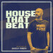 HOUSE THAT BEAT