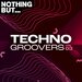 Nothing But... Techno Groovers, Vol 03