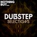 Nothing But... Dubstep Selections, Vol 04
