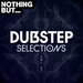 Nothing But... Dubstep Selections, Vol 05