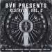 BVR Presents: Reserved Vol 2