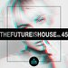 The Future Is House, Vol 45