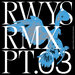 RWYS Remixes Part 03