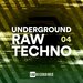 Underground Raw Techno, Vol 04