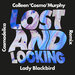 Lost & Looking (Colleen 'Cosmo' Murphy Cosmodelica Remix) (Extended Version)