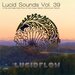 Lucid Sounds, Vol 39 (A Fine And Deep Sonic Flow Of Club House, Electro, Minimal And Techno)