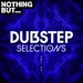 Nothing But... Dubstep Selections, Vol 09