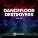 Dancefloor Destroyers Vol 06