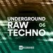 Underground Raw Techno, Vol 06