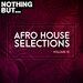 Nothing But... Afro House Selections, Vol 10