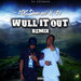 Wull It Out Remix