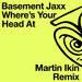 Where's Your Head At (Martin Ikin Remix)