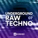 Various - Underground Raw Techno, Vol 07