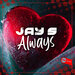Jay S - Always
