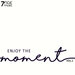 Enjoy The Moment, Vol 1