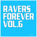 Ravers Forever, Vol 6