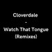Watch That Tongue (Remixes)