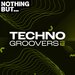 Nothing But... Techno Groovers, Vol 12