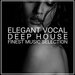 Elegant Vocal Deep House (Finest Music Selection)