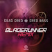 Dred Bass (Bladerunner Remix)