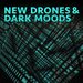 New Drones & Dark Moods