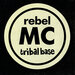 Rebel Mc - Tribal Base