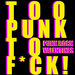 Too Punk To F*ck! Punk Rock Valentines (Explicit)