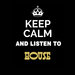 Keep Calm & Listen To: House