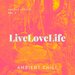 Live Love Life (Ambient Chill) Vol 2
