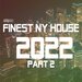 Finest NY House 2022 Pt 2