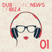 Dub Techno News Of Ibiza Vol 1