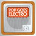 Pop Goes Electro, Vol 1