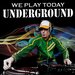 We Play Today Underground