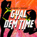 Gyal Dem Time (Explicit)