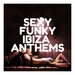 Sexy Funky Ibiza Anthems