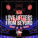 Love Letters From Beyond
