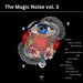The Magic Noise, Vol 3