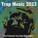 Trap Music 2023 (The #1 Electronic Trap & Bass Mojito Playlist)
