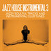 Jazz House Instrumental Volume 3