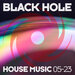 Black Hole House Music 05-23