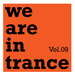 We Are In Trance, Vol 09