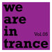We Are In Trance, Vol 5