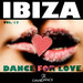 IBIZA - Dance For Love Vol 13