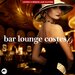 Bar Lounge Costes, Vol 6: Lounge & Smooth Jazz Flavors