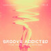 Groove Addicted (The Tech House Edition), Vol 2