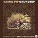 Camel VIP Only Deep (Compilation By Ramazan Kahraman)
