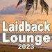 Laidback Lounge 2023 (Soft House, Chillout, Deep House, Lounge Music For Your Hanging-Out Laidback Moments)