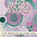 Sunset Lounge Sessions, Vol 2 (A Chill Selection For The Lounge Lovers)
