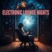 Electronic Lounge Nights