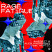 Rage Fatigue